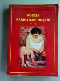 POEZIA PARINTILOR NOSTRI - IOAN ROMAN  VOL.I