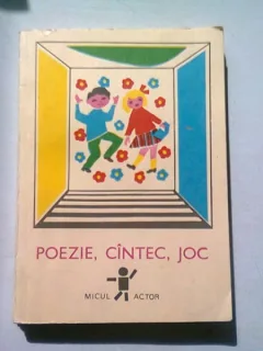 POEZIE, CANTEC, JOC  (CARTE DE POEZII, CANTECE SI SCENETE PENTRU COPII)