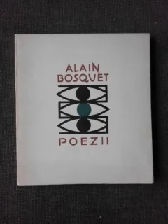 POEZII - ALAIN BOSQUET  (DIN BIBLIOTECA LUI PETRU VINTILA, CU SEMNATURA ACESTUIA)