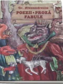 POEZII, PROZA, FABULE - GR. ALEXANDRESCU