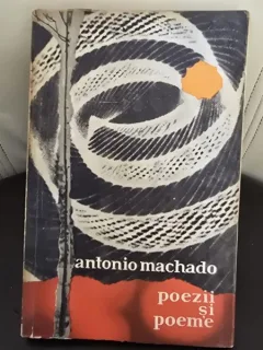 POEZII SI POEME - ANTONIO MACHADO