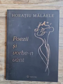 Poezii si vorbe-n vant - Horatiu Malaele