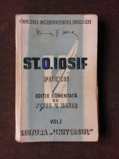 POEZII - ST.O. IOSIF, EDITIE COMENTATA DE PETRE V. HANES, VOL.I