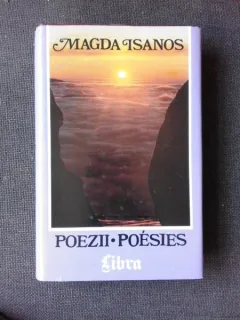 POEZII/POESIES - MAGDA ISANOS, EDITIE BILINGVA, TREDUCERE IN LIMBA FRANCEZA DE ELISABETA ISANOS  (CU DEDICATIA TRADUCATOAREI)