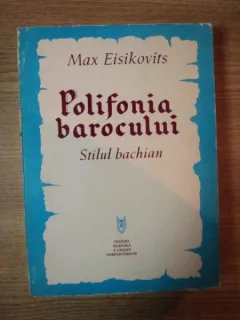 POLIFONIA BAROCULUI. STILUL BACHIAN - MAX EISIKOVITS