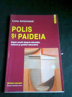 POLIS SI PAIDEIA - LIVIU ANTONESEI