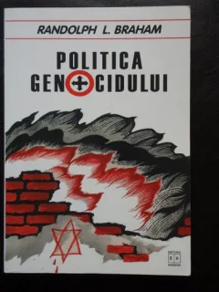 POLITICA GENOCIDULUI - Randolph L. Braham