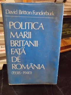 Politica Marii Britanii Fata de Romania (1938-1940) - David Britton Funderburk