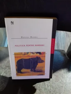 POLITICA PENTRU BARBARI - DANIEL BARBU
