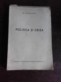 POLITICA SI CRIZA - M. SANIELEVICI