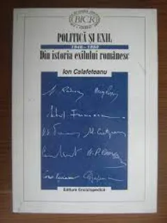 Politica si exil 1946-1950. din istoria exilului romanesc - Ion Calafeteanu