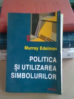 POLITICA SI UTILIZAREA SIMBOLURILOR - MURRAY EDELMAN