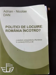 POLITICI DE LOCUIRE, ROMANIA INCOTRO? - ADRIAN NICOLAE DAN (CU DEDICATIA AUTORULUI)
