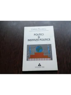 POLITICI SI INSTITUTII POLITICE - CRISTIAN PIRVULESCU