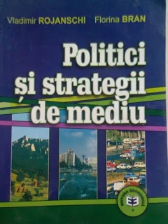 POLITICI SI STRATEGII DE MEDIU - VLADIMIR ROJANSCHI