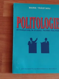 POLITOLOGIE-INTRODUCERE IN STUDIUL TEORIEI POLITICE-MARIN TRAISTARU