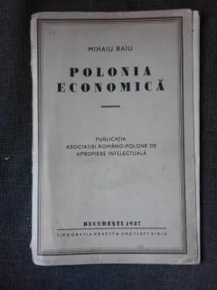 Polonia economica, publicatia asociatiei romano-polone de apropiere intelectuala - Mihaiu Baiu  (cu dedicatia autorului)