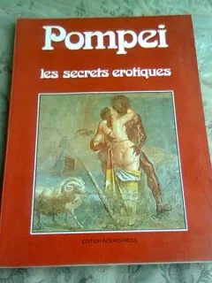 POMPEI. LES SECRETS EROTIQUES   (CARTE IN LIMBA FRANCEZA)