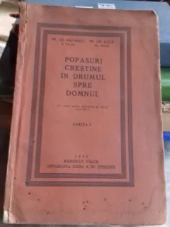Popasuri crestine in drumul spre Domnul partea I - Gr. Radoescu si Gh. Gata