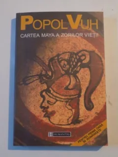 POPOL VUH CARTEA MAYA A ZORILOR VIETII , BUCURESTI
