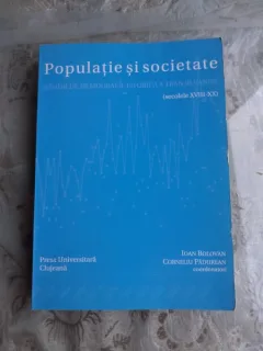 POPULATIE SI SOCIETATE, STUDII DE DEMOGRAFIE ISTORICA A TRANSILVANIEI, SECOLELE XVIII-XX - COORDONATOR IOAN MILDOVAN