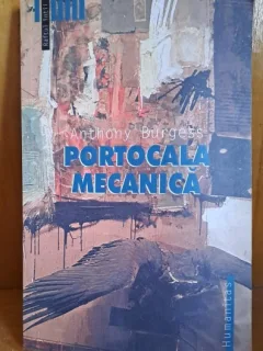Portocala mecanica - Anthony Burgess