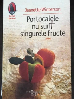 PORTOCALELE NU SUNT SINGURELE FRUCTE , JEANNETTE WINTERSON