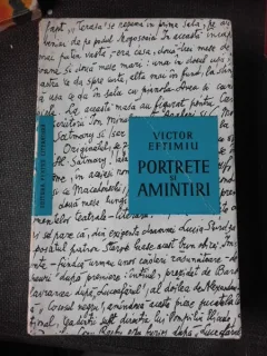 PORTRETE SI AMINTIRI - VICTOR EFTIMIU  (CU DEDICATIA AUTORULUI PENTRU PETRU VINTILA)