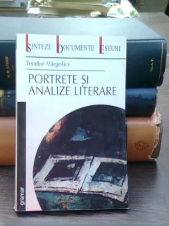 Portrete si analize literare - Teodor Vargolici