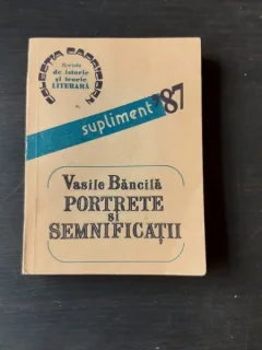 PORTRETE SI SEMNIFICATII - VASILE BANCILA