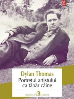Portretul artistului ca tanar caine - Dylan Thomas