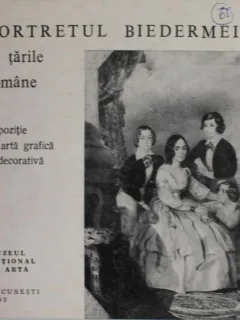Portretul Biedermeier in Tarile Romane - Expozitie de Arta Grafica si Decorativa