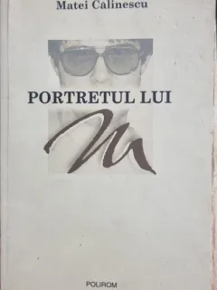 PORTRETUL LUI M - MATEI CALINESCU