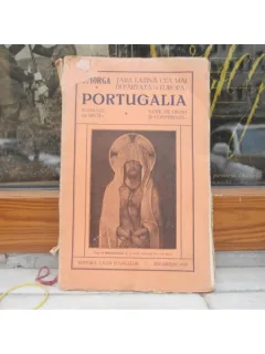 Portugalia. Tara latina cea mai indepartata in Europa - N. Iorga