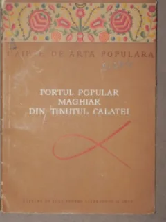 PORTUL POPULAR MAGHIAR DIN TINUTUL CALATEI - JENO NAGY
