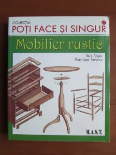 Poti face si singur. Mobilier rustic - Nick Engler
