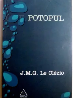 POTOPUL , EDITIA A II A REVAZUTA de J.M.G. LE CLEZIO