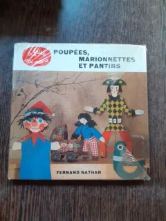 POUPEES, MARIONNETTES ET PANTINS - FERNAND NATHAN (50 MODELE DE PAPUSI SI MARIONETE, TEXT IN LIMBA FRANCEZA)