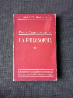 POUR COMPRENDRE LA PHILOSOPHIE - ABBE TH. MOREUX