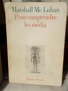 POUR COMPRENDRE LES MEDIA , MARSHALL MC LUHAN