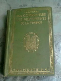 POUR COMPRENDRE LES MONUMENTS DE LA FRANCE - J.A. BRUTAILS  (CARTE IN LIMBA FRANCEZA)