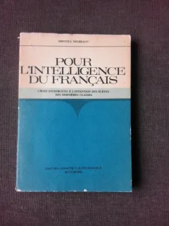 POUR L'INTELLIGENCE DU FRANCAIS - ARISTITA NEGREANU  (CARTE IN LIMBA FRANCEZA)