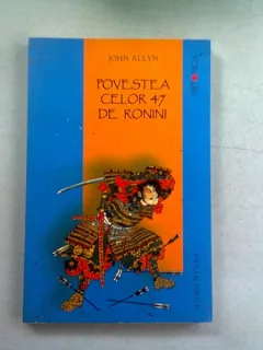 POVESTEA CELOR 47 DE RONINI - JOHN ALLYN