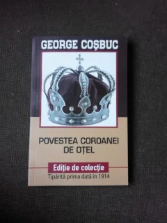 POVESTEA COROANEI DE OTEL - GEORGE COSBUC