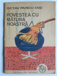 Povestea cu matuira noastra - Octav Pancu Iasi