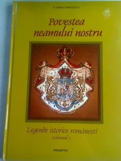 POVESTEA NEAMULUI NOSTRU - FLORIAN CRISTESCU  VOL.I