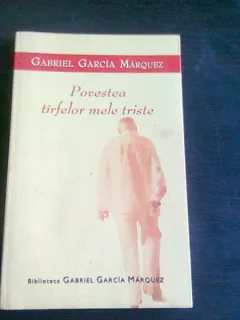 POVESTEA TARFELOR MELE TRISTE - GABRIEL GARCIA MARQUEZ