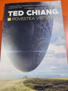 Povestea vietii tale - Ted Chiang