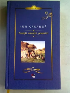 POVESTI, AMINTIRI, POVESTIRI - ION CREANGA