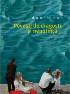 POVESTI DE DRAGOSTE SI NEPUTINTA - DAN PLESA